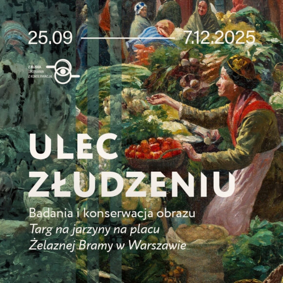 Ulec złudzeniu. Badania i konserwacja obrazu „Targ na jarzyny na placu Żelaznej Bramy w Warszawie”