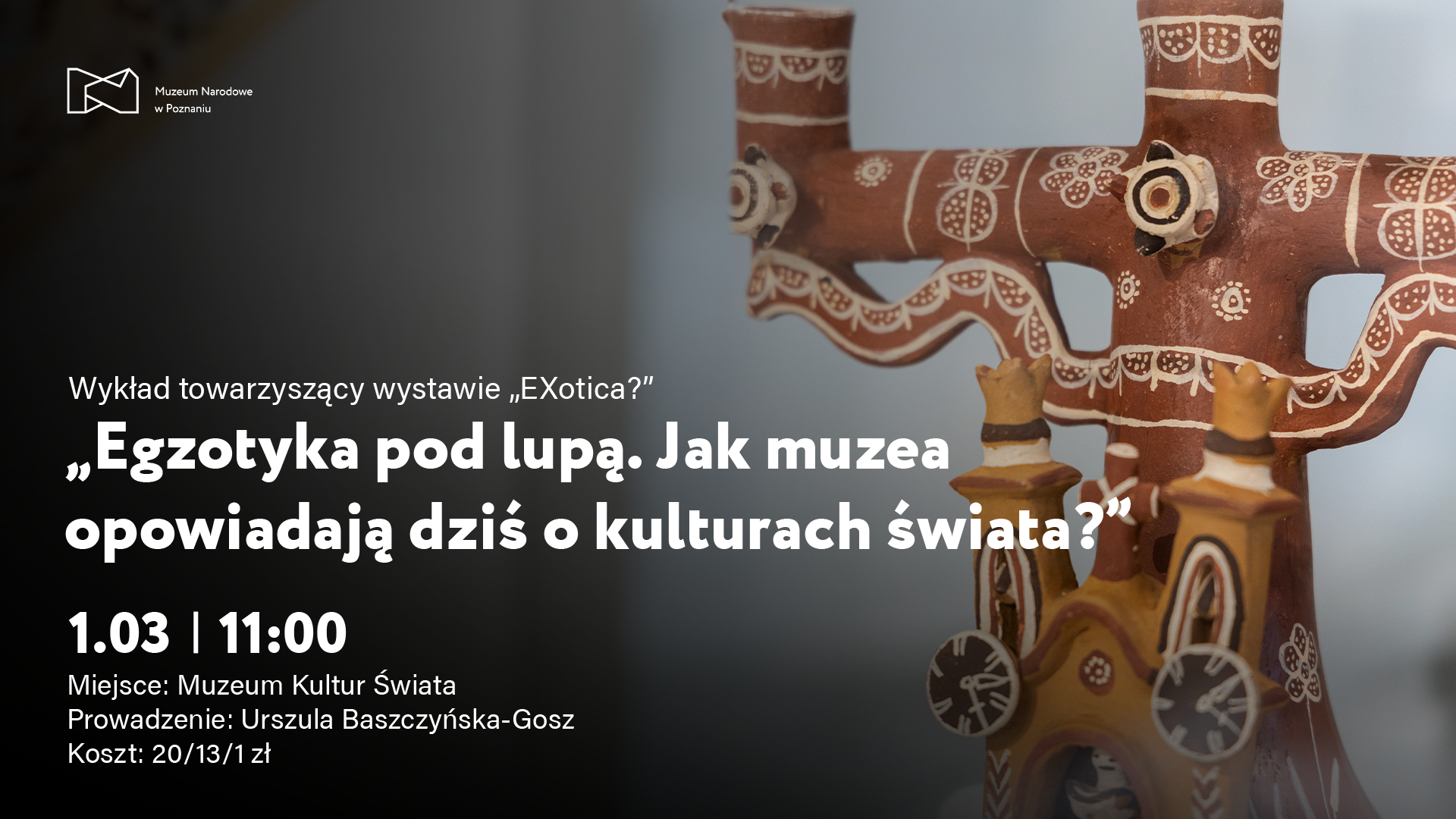 Afisz z napisem Egzotyka pod lupą. Jak muzea opowiadają dziś o kulturach świata? W tle zdjęcie ludowego przedmiotu z gliny.