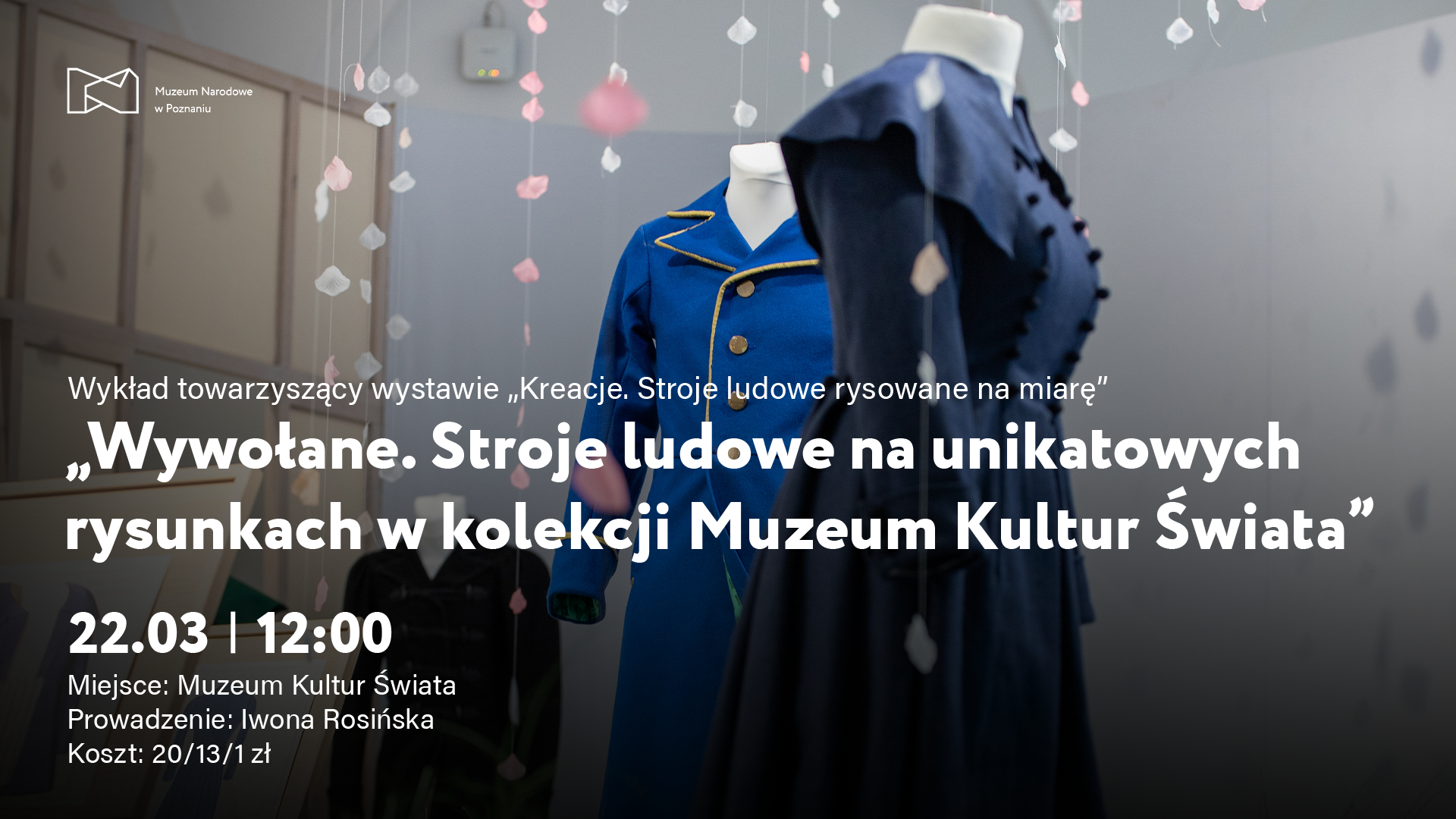 Afisz z napisem Wywołane. Stroje ludowe na unikatowych rysunkach w kolekcji Muzeum Kultur Świata. W tle dwa manekiny ubrane w niebieskie stroje.