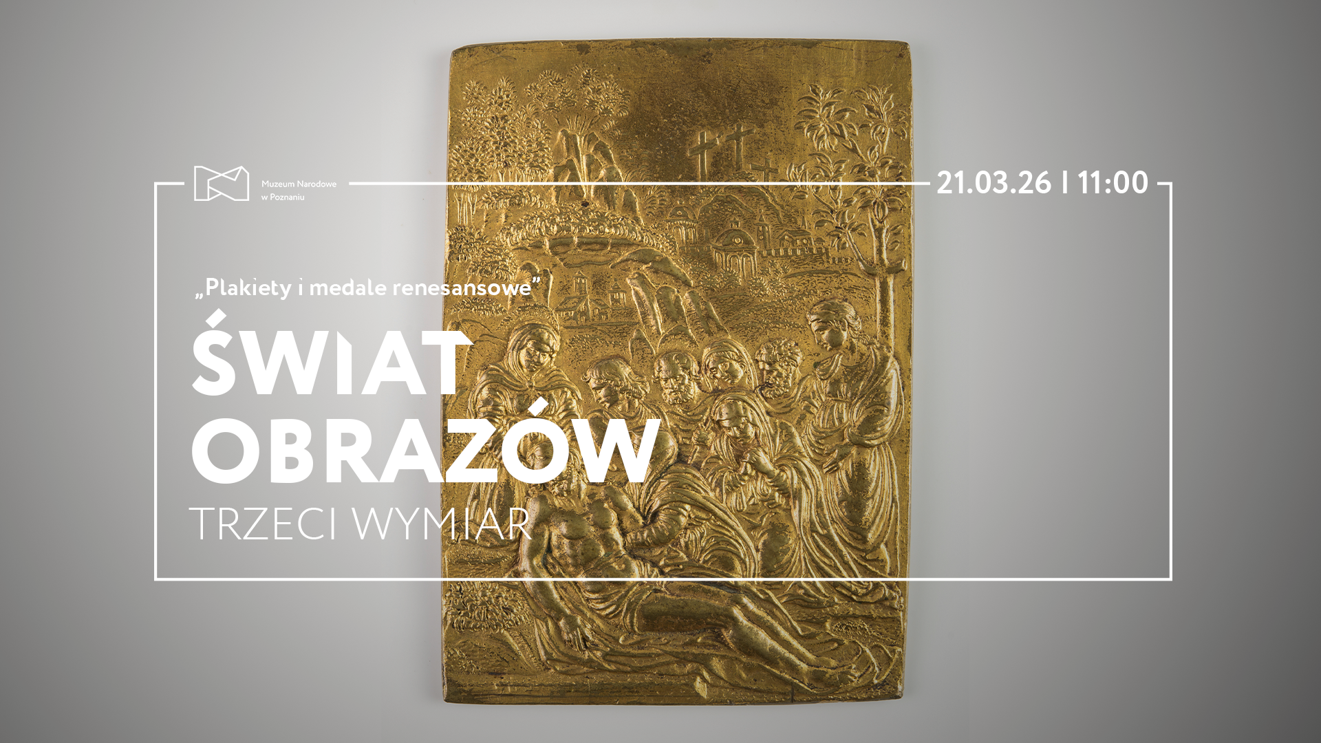 Afisz z napisem: Świat obrazów. Trzeci wymiar. W tle zdjęcie złotej plakiety przedstawiającej złożenie Chrystusa do grobu.