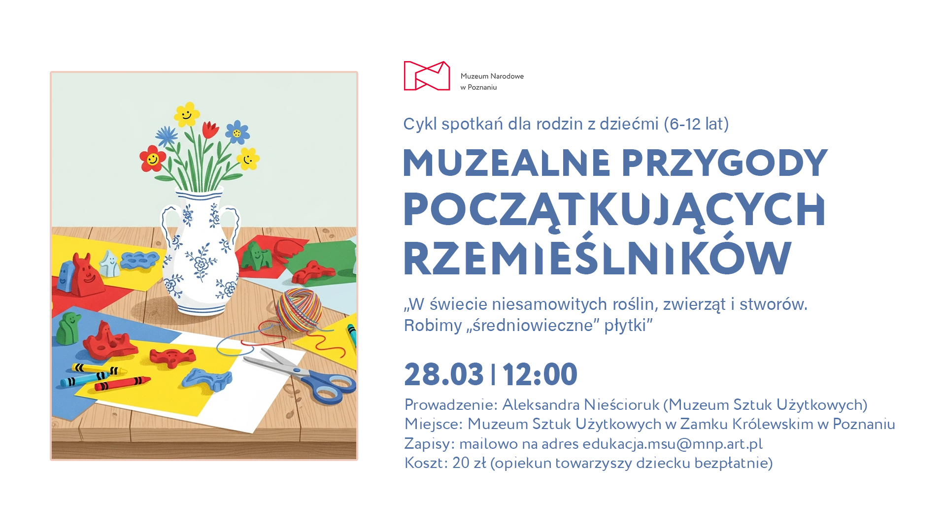 Grafika z napisem: Muzealne przygody początkujących rzemieślników. 28 marca, godzina 12. Po lewej stronie rysunek wazonu z kwiatami i kilkoma przedmiotami na stole.