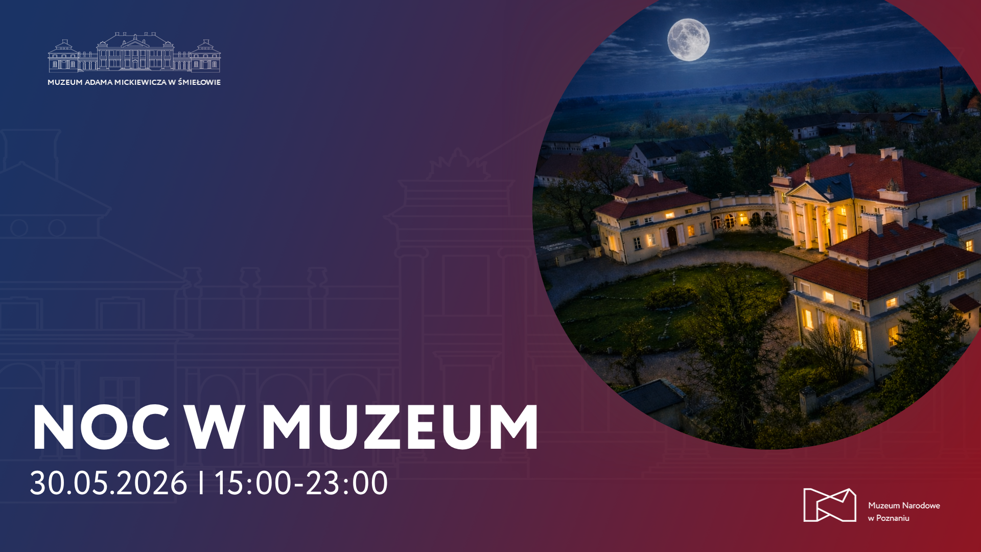Afisz z napisem Noc Muzeum 30 maja 2026 godzina 15:00 do 23:00. W tle zdjęcie Muzeum w Śmiełowie.