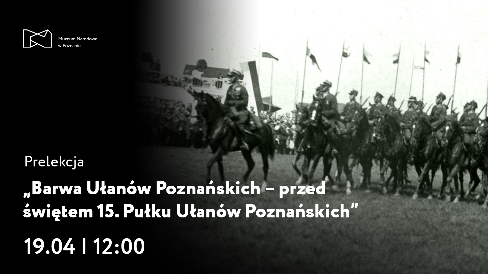 Grafika z napisem "Prelekcja. Barwa Ułanów Poznańskich - przed świętem 15. Pułku Ułanów Poznańskich" W tle czarno-białe zdjęcie żołnierzy na koniach.