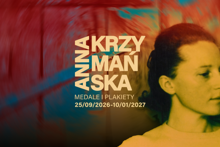 Afisz z napisem: Anna Krzymańska. Medale i plakiety. 25 września 2026 do 10 stycznia 2027. Po prawej stronie zdjęcie portretowe młodej kobiety.