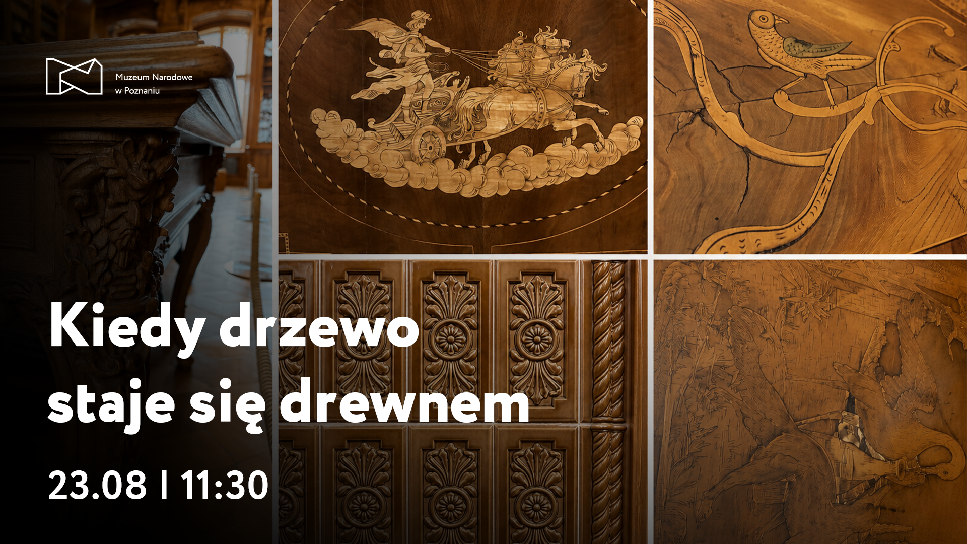 Afisz z napisem: Kiedy drzewo staje się drewnem, 23 sierpnia godzina 11:30. W tle kolaż 5 zdjęć przedstawiających fragmenty mebli.