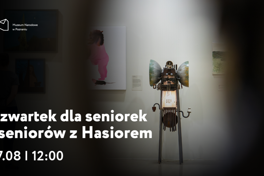 Afisz z napisem: Czwartek dla seniorek i seniorów z Hasiorem, 27 sierpnia godzina 12:00. W tle zdjęcie instalacji Hasiora ustawionej na podłodze.