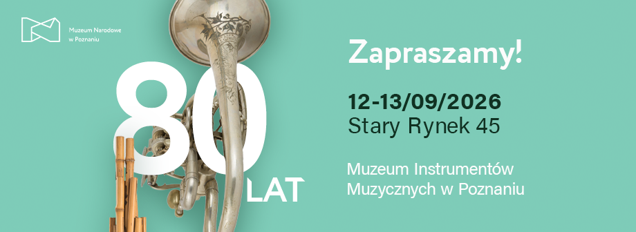 Poziomy afisz z napisem: 80 lat Muzeum Instrumentów Muzycznych w Poznaniu. Zapraszamy! 12-13 września 2026. Stary Rynek 45.