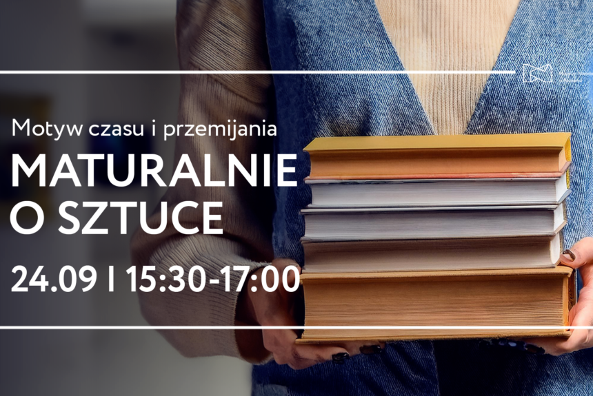 Afisz z napisem: Maturalnie o sztuce. Jak patrzeć na dzieło sztuki? 24 września godzina 15:30 do 17:00.