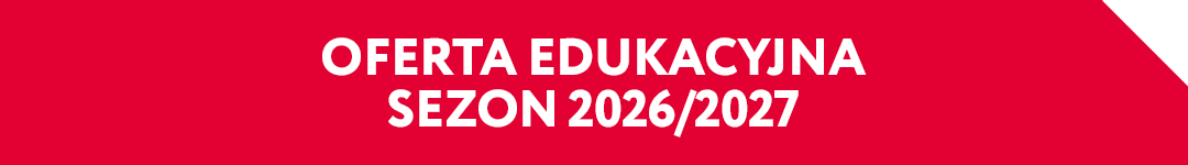 Afisz z napisem: Oferta edukacyjny sezon 2026 / 2027.